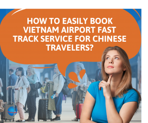 How To Easily Book Vietnam Airport Fast Track Service For Chinese Travelers?
